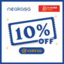EXCLUSIVE: 10% DISCOUNT FOR NEAKASA ORDERS